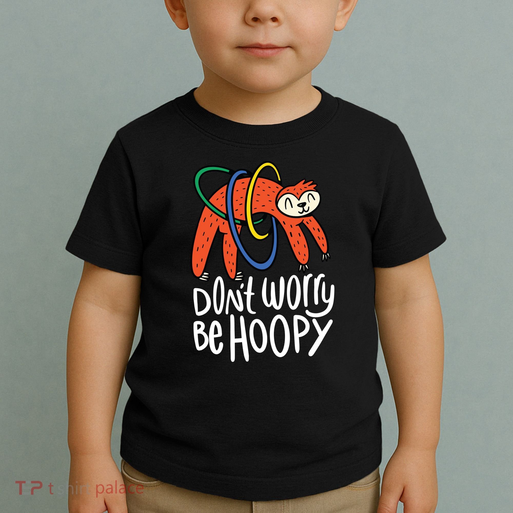 Don't Worry Be Hoopy Sloth Toddler T-Shirt