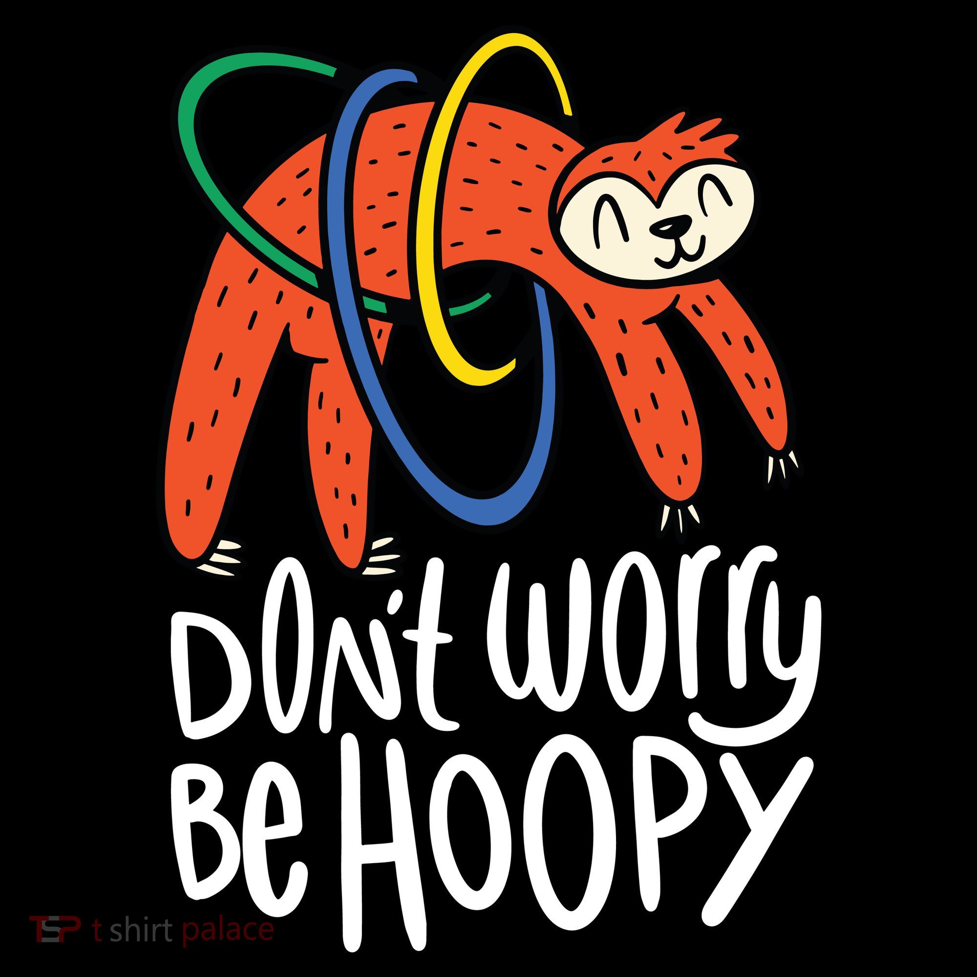 Don't Worry Be Hoopy Sloth Toddler T-Shirt