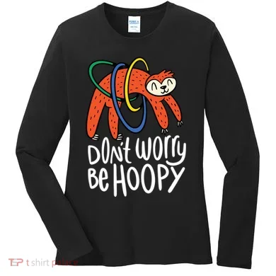 Don't Worry Be Hoopy Sloth Women's Long Sleeve Shirt