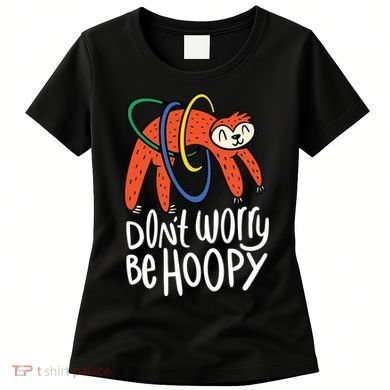 Don't Worry Be Hoopy Sloth Women's T-Shirt