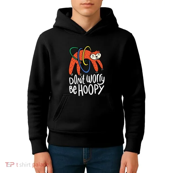 Don't Worry Be Hoopy Sloth Kids Hoodie
