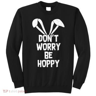 Don't Worry Be Hoppy Sweatshirt