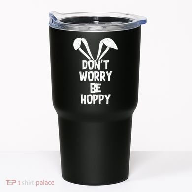 Don't Worry Be Hoppy Tumbler