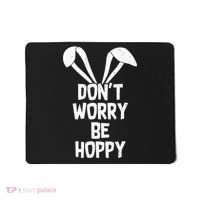 Don't Worry Be Hoppy Mousepad thumb 0