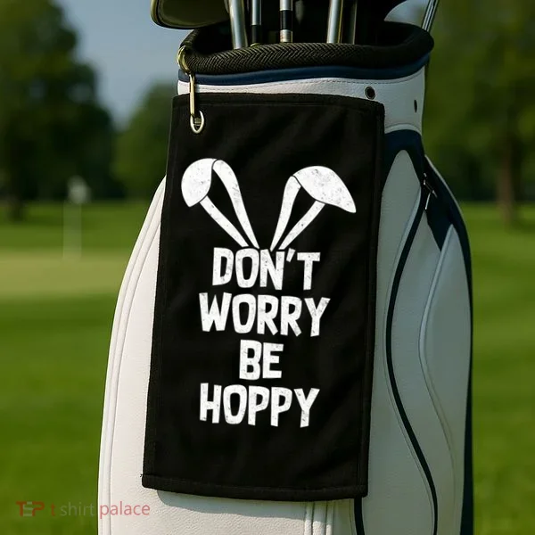 Don't Worry Be Hoppy Golf Towel