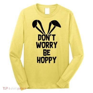 Don't Worry Be Hoppy Long Sleeve Shirt