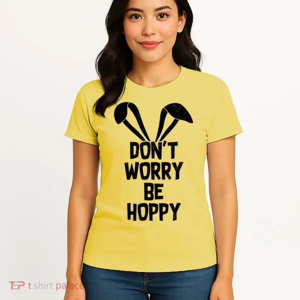 Don't Worry Be Hoppy Women's T-Shirt