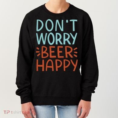 Don't Worry Beer Happy Women's Sweatshirt