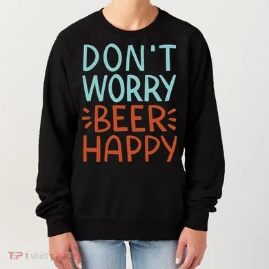 Don't Worry Beer Happy Women's Sweatshirt