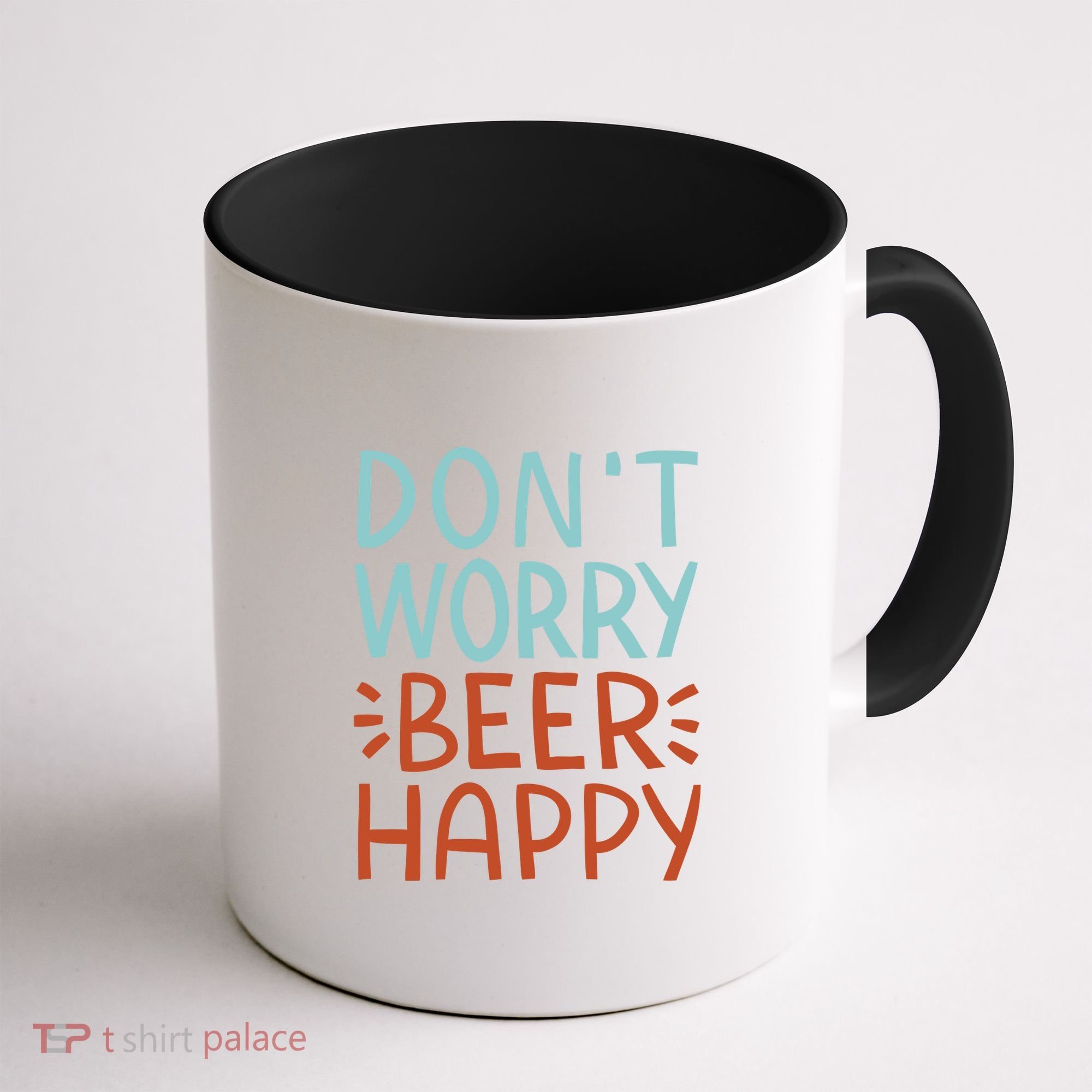 Don't Worry Beer Happy Coffee Mug
