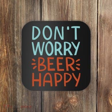 Don't Worry Beer Happy Coaster