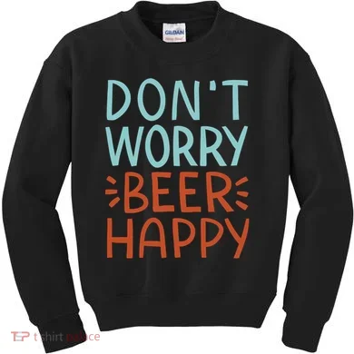 Don't Worry Beer Happy Kids Sweatshirt