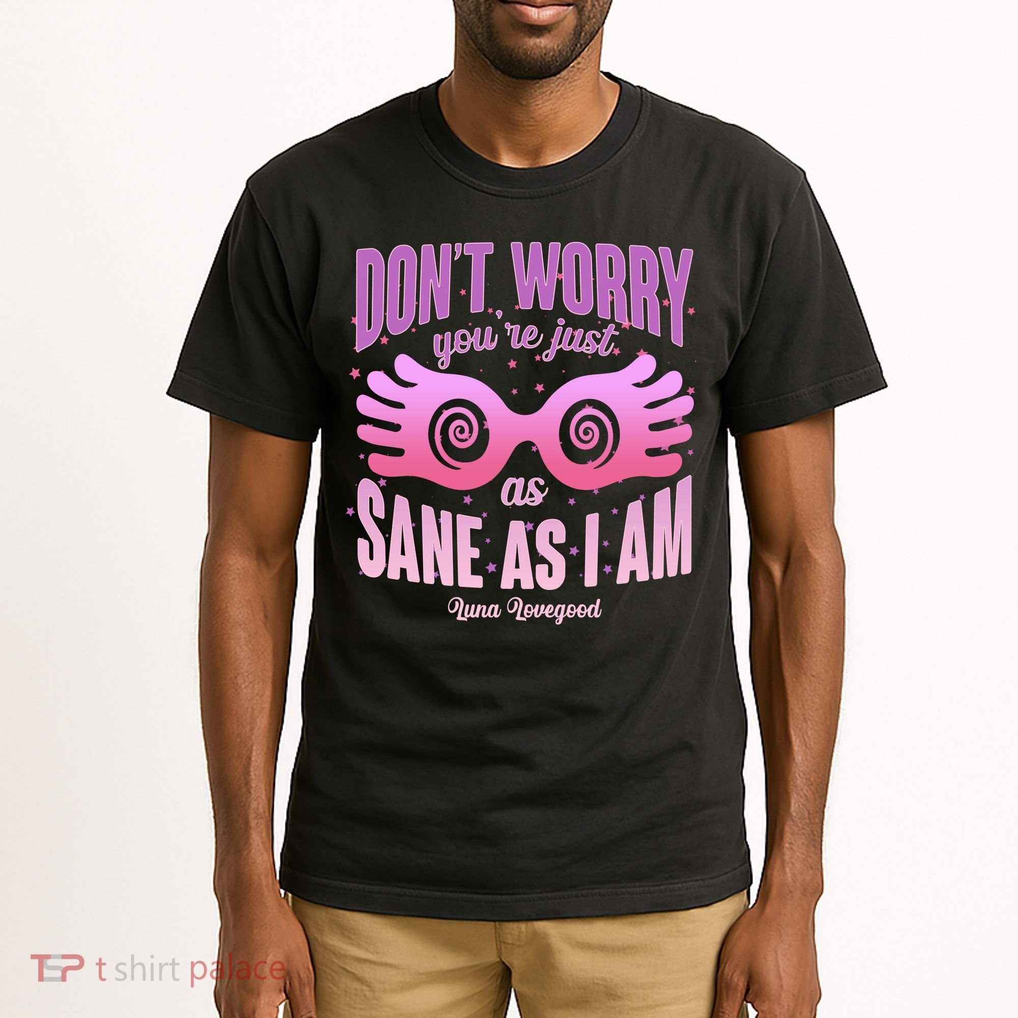 Don't Worry You're Just As Sane As I Am Luna Lovegood Tall T-Shirt