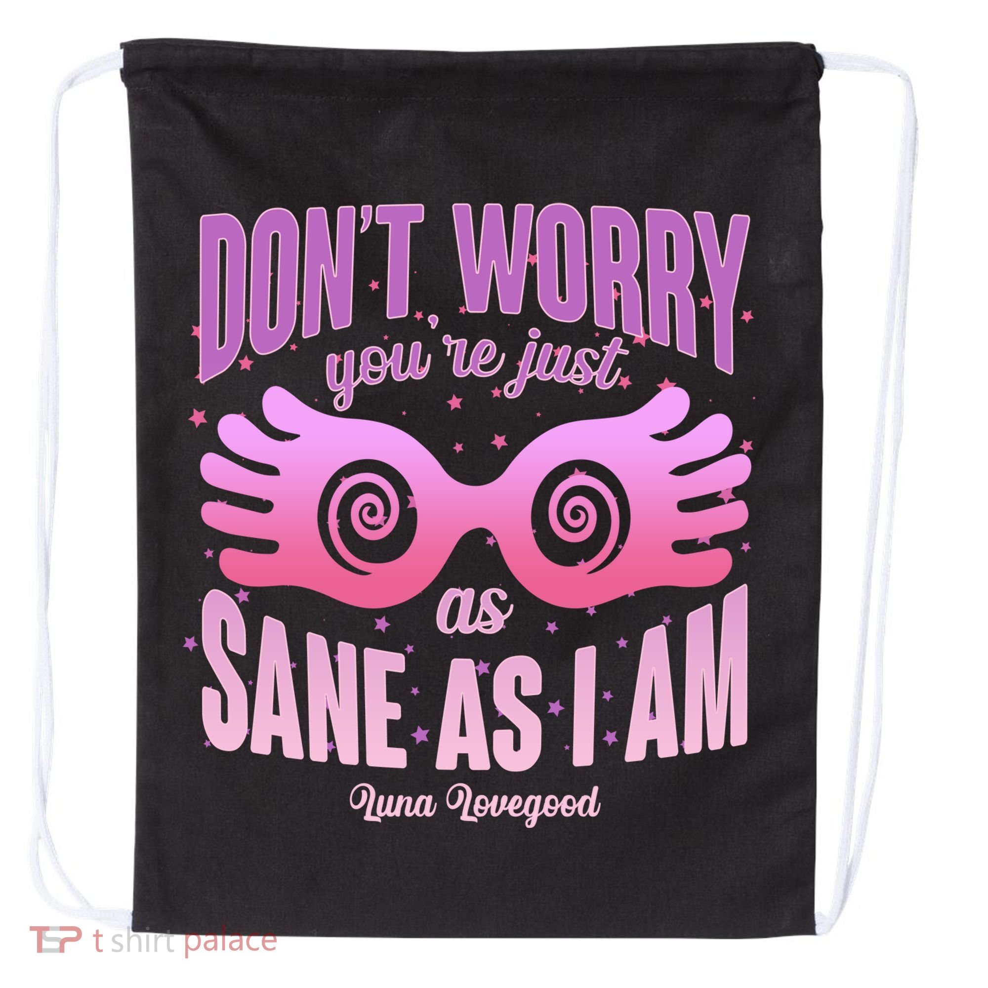 Don't Worry You're Just As Sane As I Am Luna Lovegood Drawstring Bag