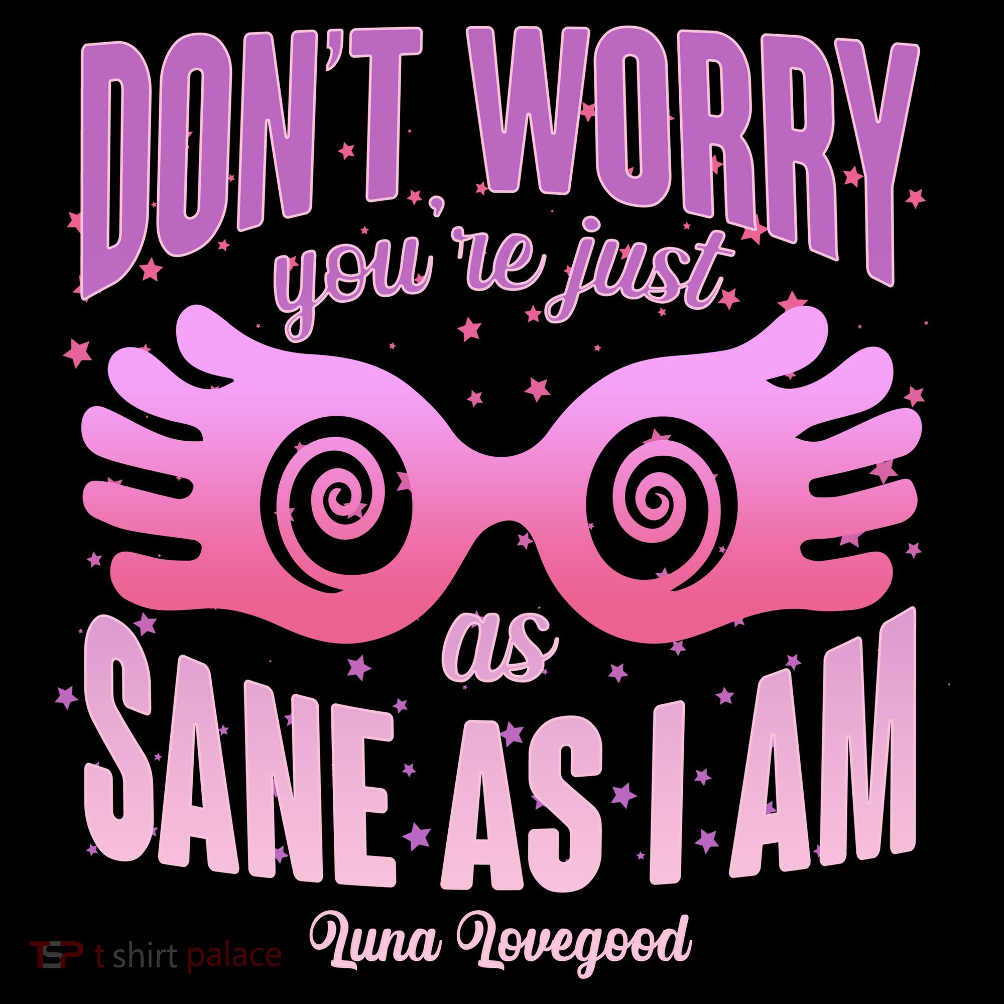 Don't Worry You're Just As Sane As I Am Luna Lovegood Women's Hoodie