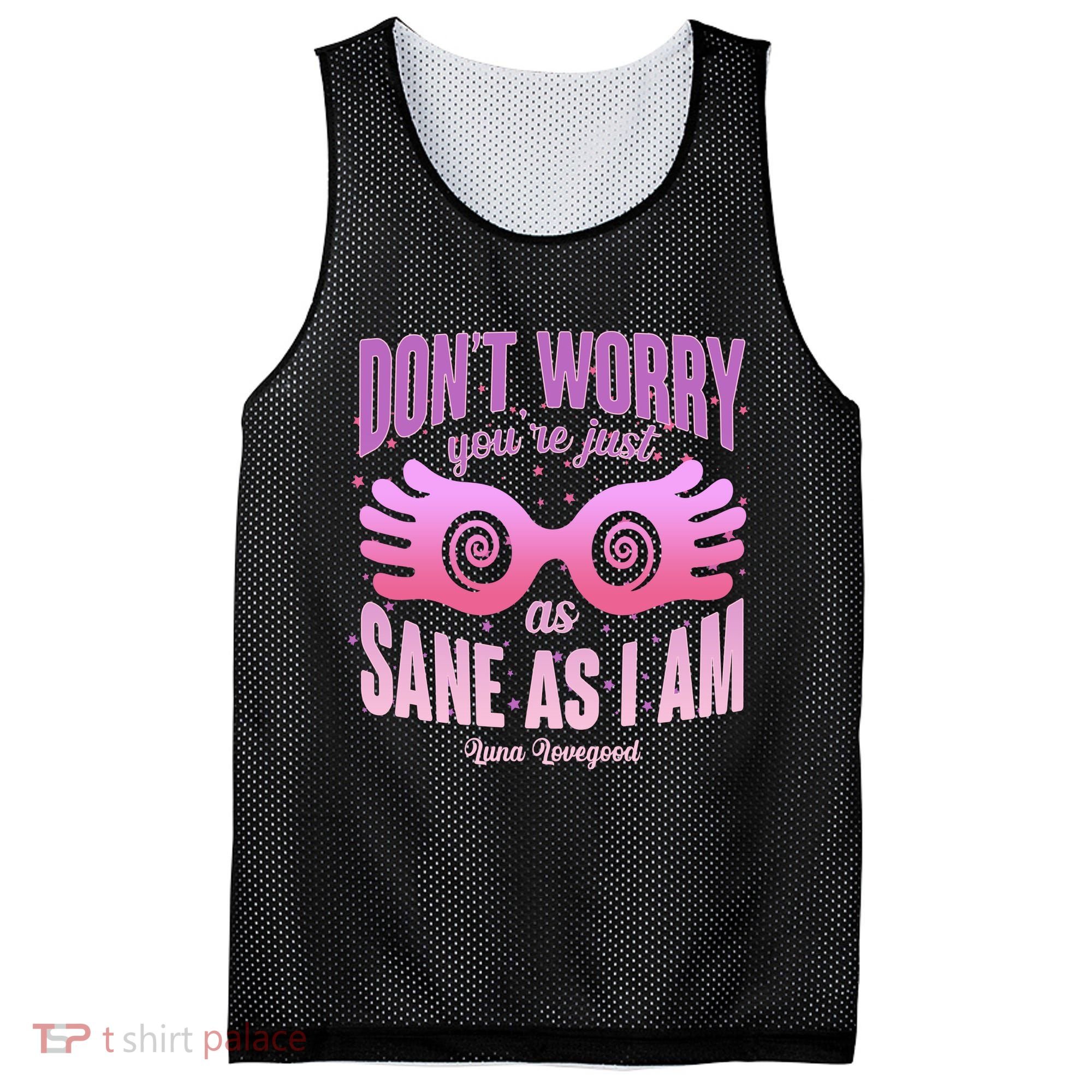 Don't Worry You're Just As Sane As I Am Luna Lovegood Mesh Reversible Basketball Jersey Tank