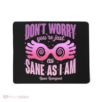 Don't Worry You're Just As Sane As I Am Luna Lovegood Mousepad thumb 0