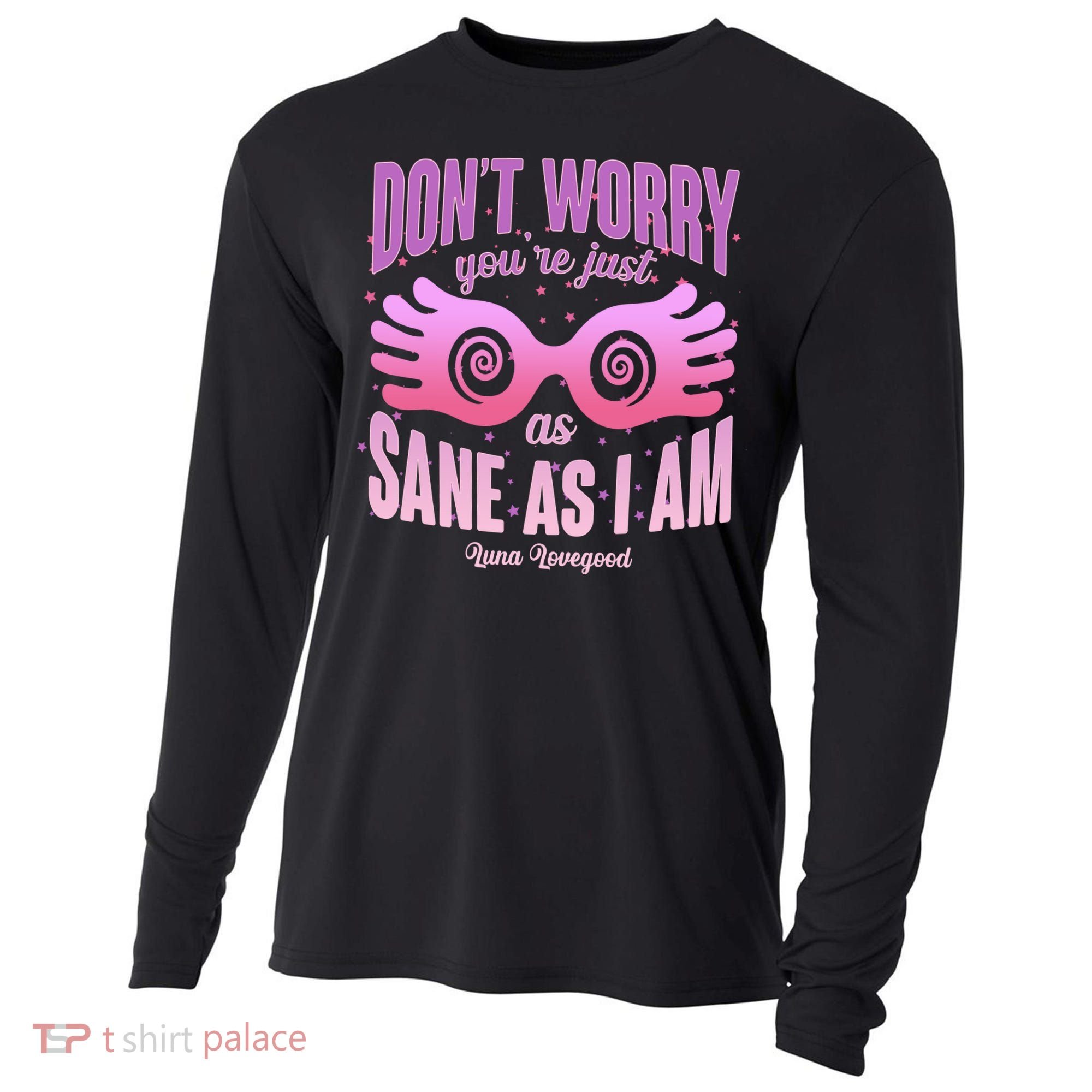 Don't Worry You're Just As Sane As I Am Luna Lovegood Cooling Performance Long Sleeve Crew