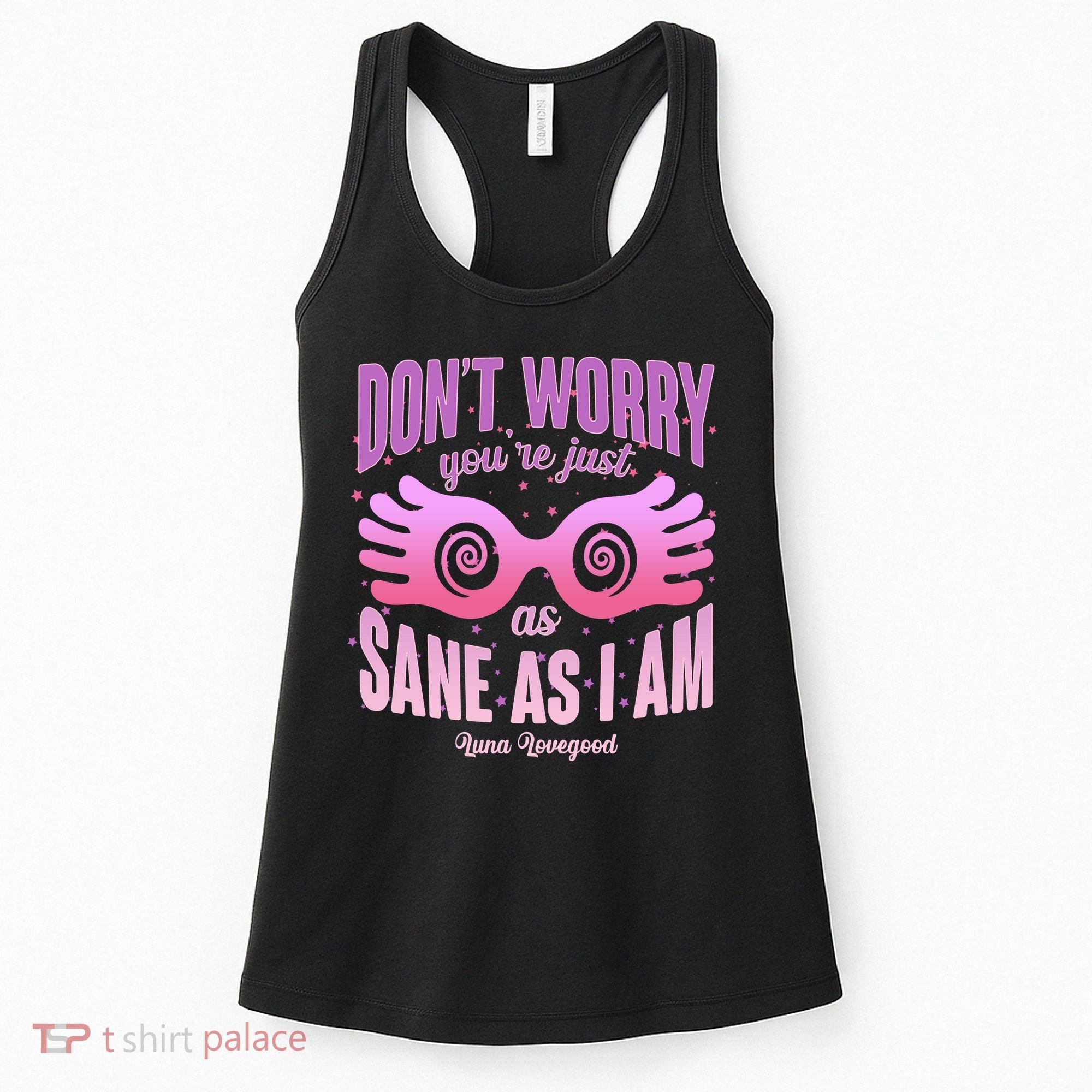Don't Worry You're Just As Sane As I Am Luna Lovegood Women's Tank Top