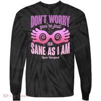 Don't Worry You're Just As Sane As I Am Luna Lovegood Tie-Dye Long Sleeve Shirt thumb 0