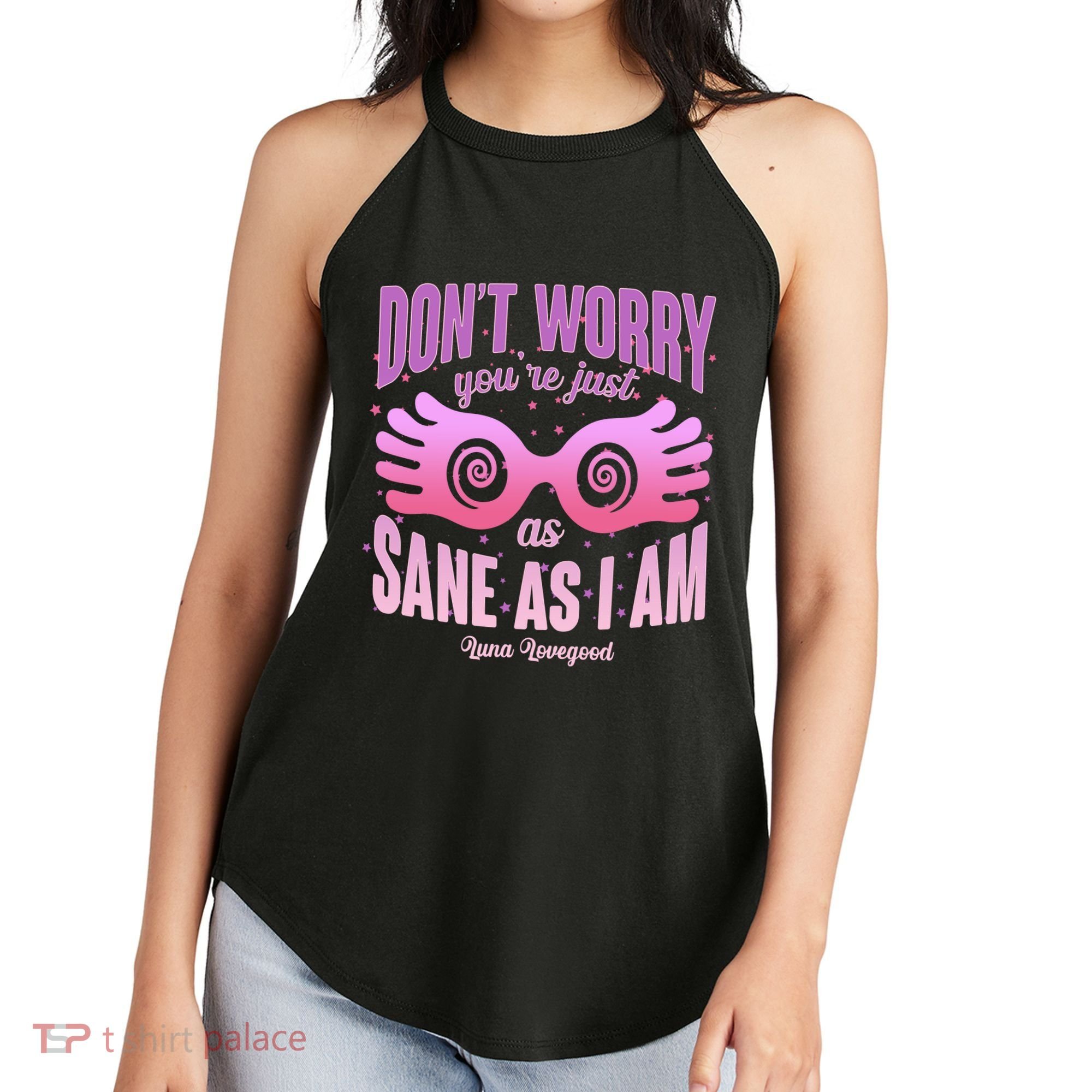Don't Worry You're Just As Sane As I Am Luna Lovegood Women's Perfect Tri Rocker Tank