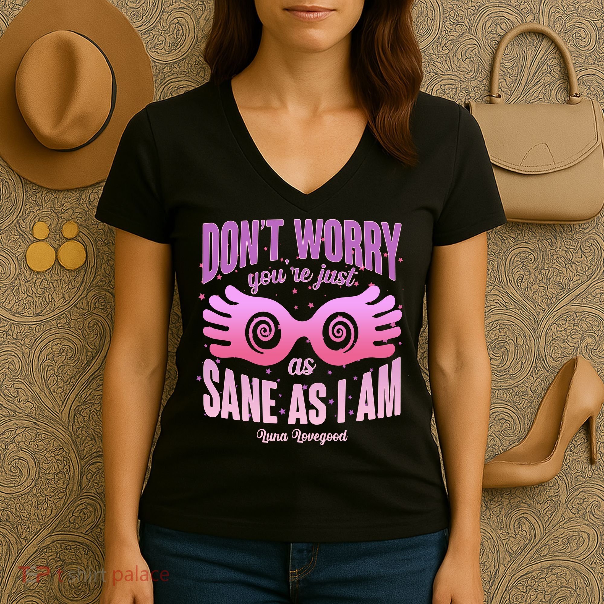 Don't Worry You're Just As Sane As I Am Luna Lovegood Women's V-Neck T-Shirt
