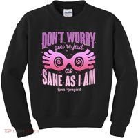 Don't Worry You're Just As Sane As I Am Luna Lovegood Kids Sweatshirt thumb 0