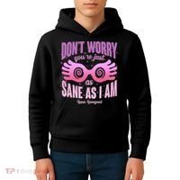 Don't Worry You're Just As Sane As I Am Luna Lovegood Kids Hoodie thumb 4