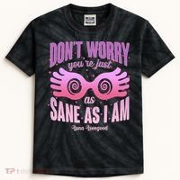 Don't Worry You're Just As Sane As I Am Luna Lovegood Kids Tie-Dye T-Shirt thumb 0