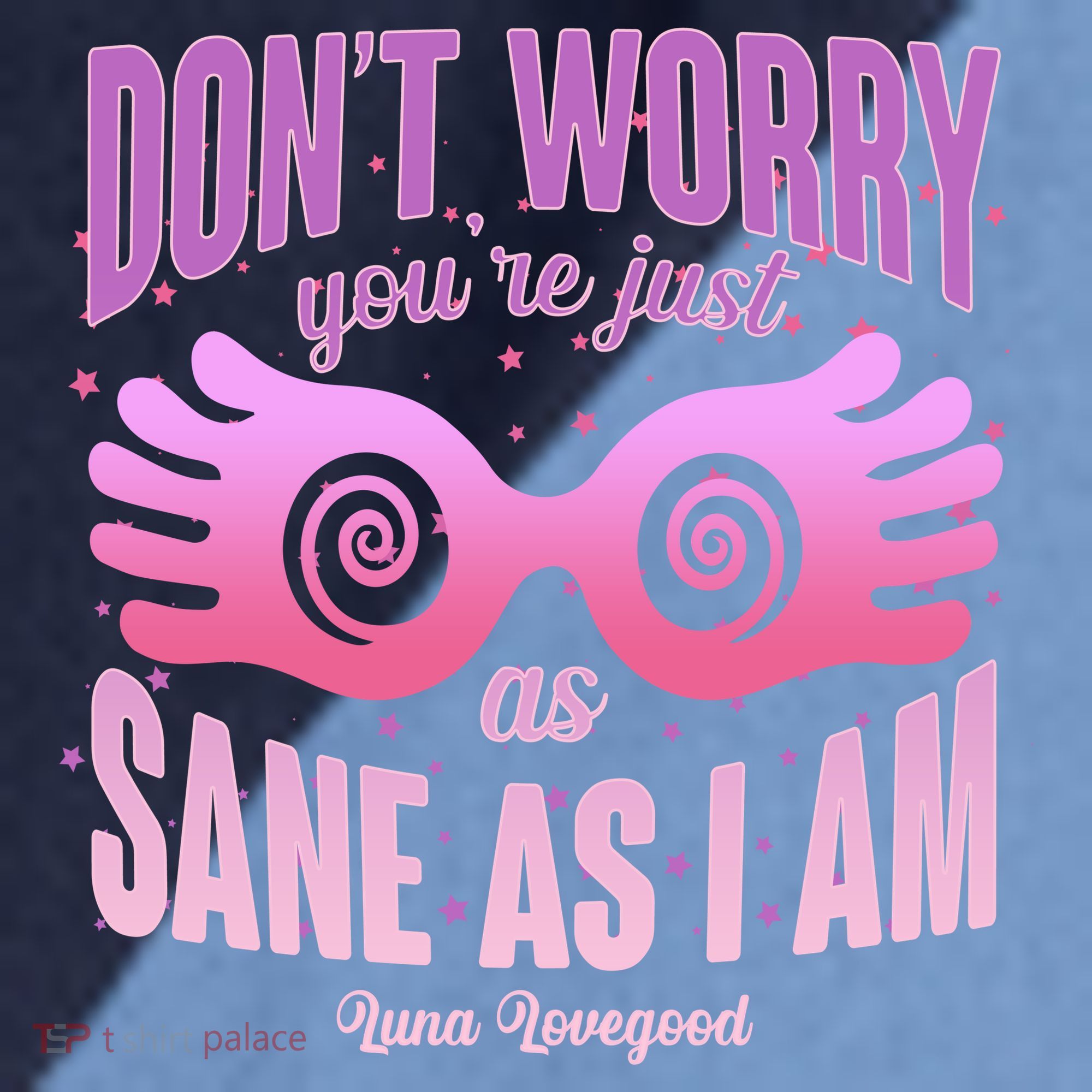 Don't Worry You're Just As Sane As I Am Luna Lovegood Raglan Baseball Sleeve Shirt