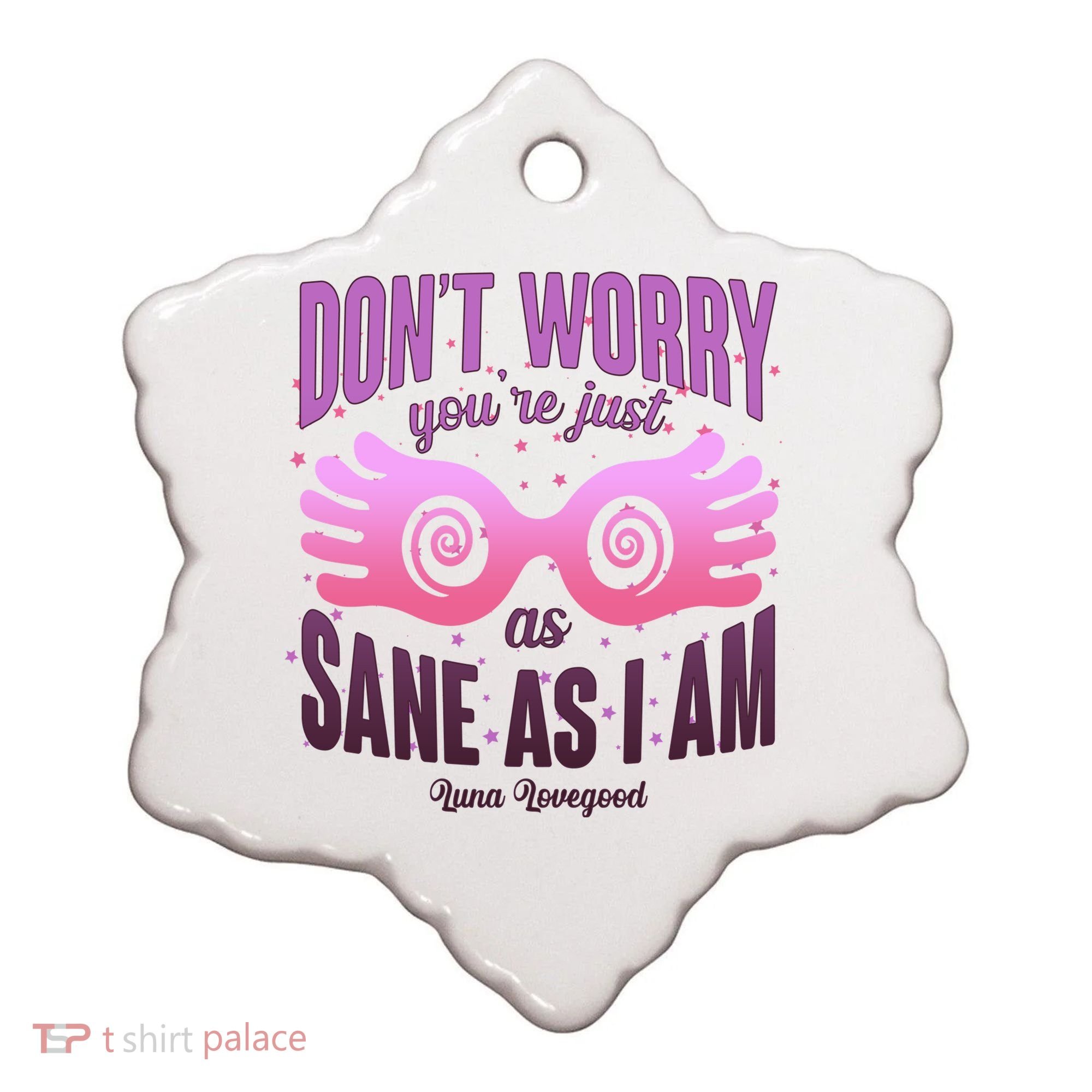 Don't Worry You're Just As Sane As I Am Luna Lovegood Ceramic Ornament