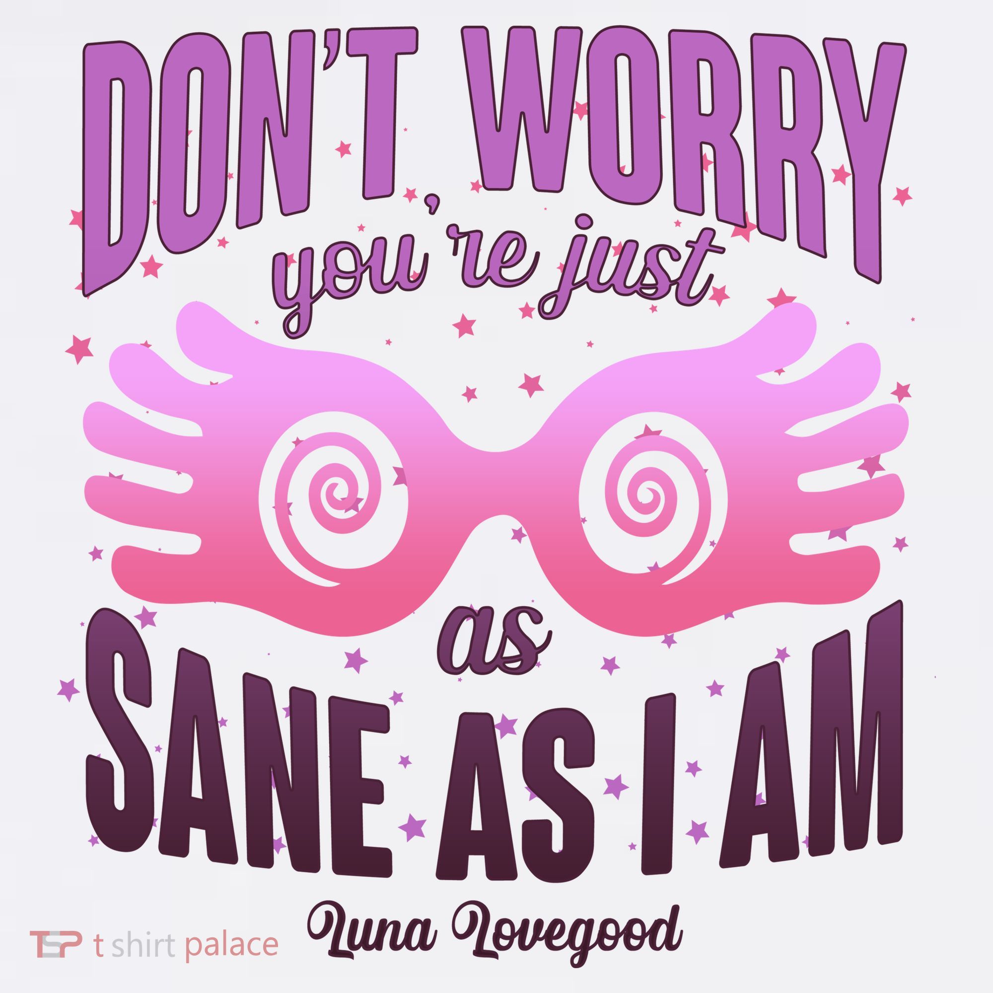 Don't Worry You're Just As Sane As I Am Luna Lovegood Garment-Dyed Sweatshirt
