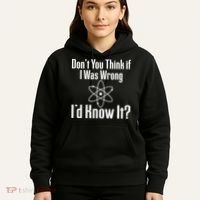 Don't You Think That If I Was Wrong I'd Know It? Hoodie thumb 5