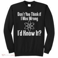 Don't You Think That If I Was Wrong I'd Know It? Sweatshirt thumb 0