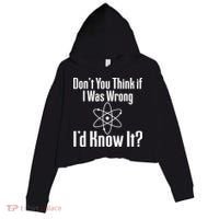 Don't You Think That If I Was Wrong I'd Know It? Crop Fleece Hoodie thumb 0
