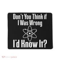 Don't You Think That If I Was Wrong I'd Know It? Mousepad thumb 0