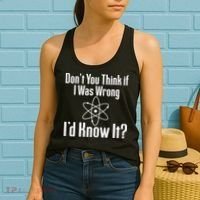 Don't You Think That If I Was Wrong I'd Know It? Women's Tank Top thumb 2