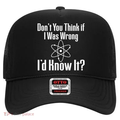 Don't You Think That If I Was Wrong I'd Know It? Hat