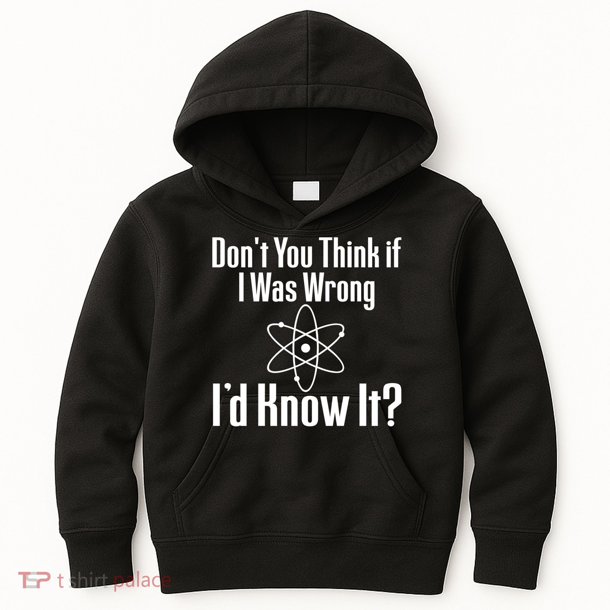 Don't You Think That If I Was Wrong I'd Know It? Kids Hoodie