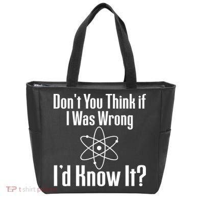 Don't You Think That If I Was Wrong I'd Know It? Tote Bag