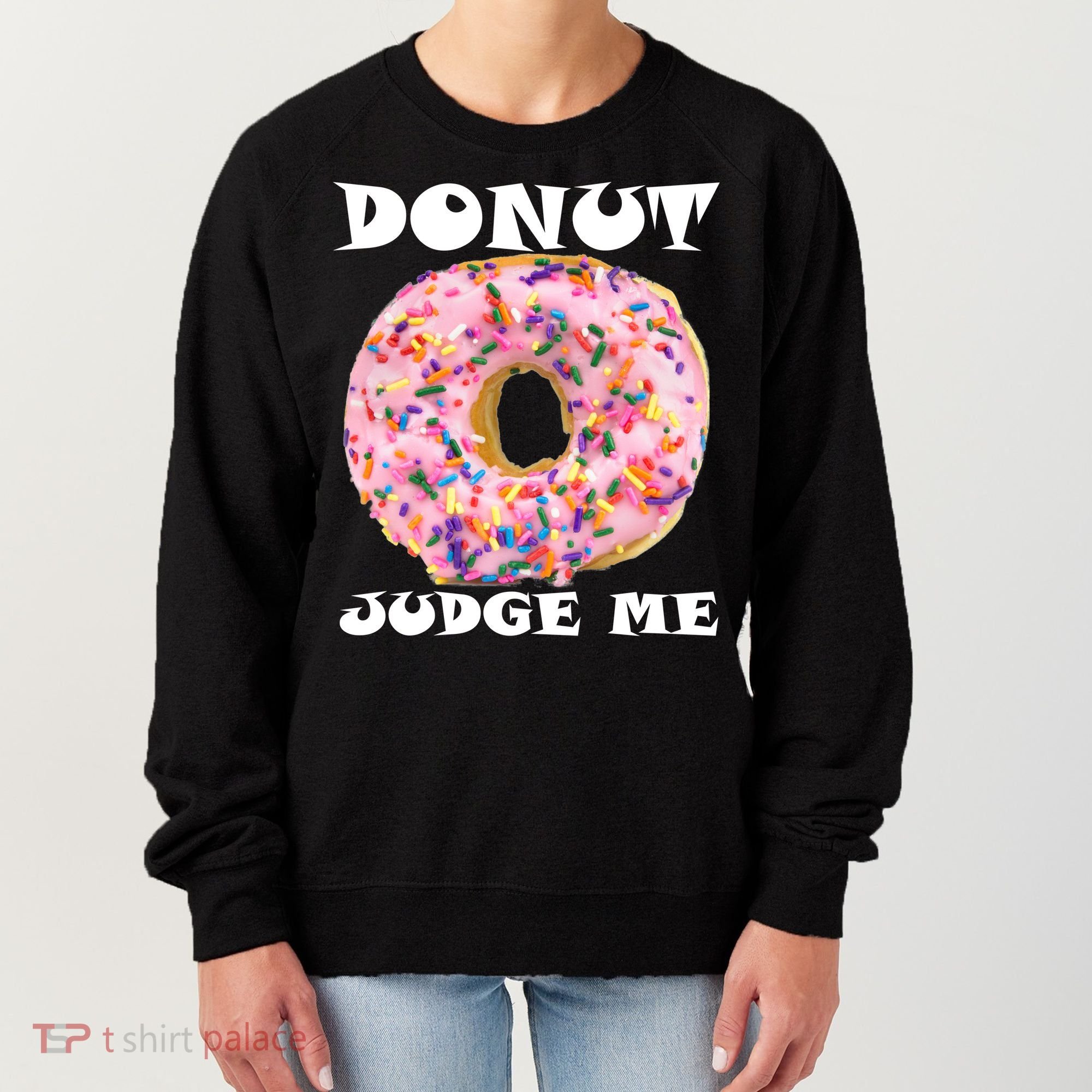 Donut Judge Me Women's Sweatshirt