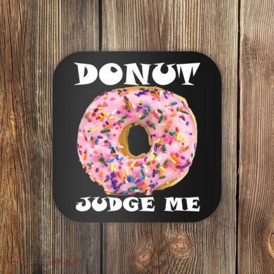 Donut Judge Me Coaster
