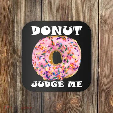 Donut Judge Me Coaster