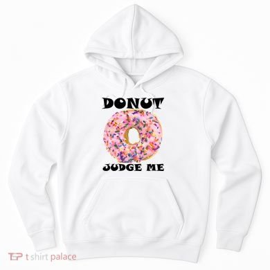 Donut Judge Me Hoodie