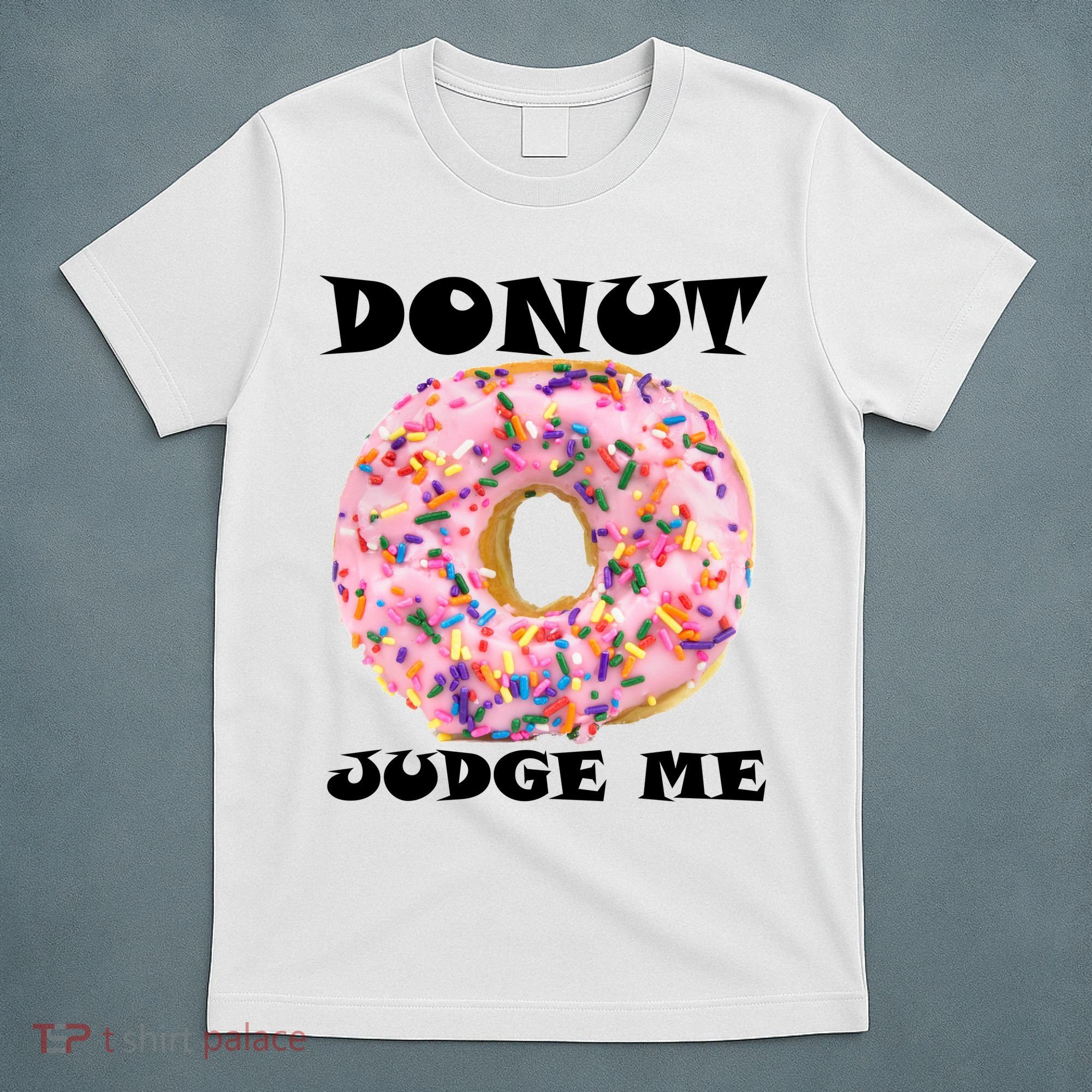 Donut Judge Me T-Shirt
