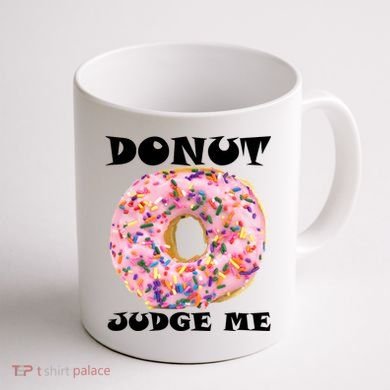 Donut Judge Me Coffee Mug back