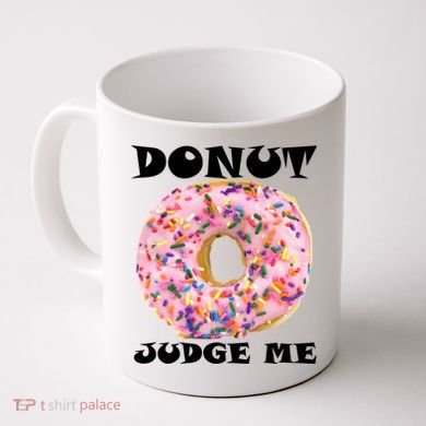 Donut Judge Me Coffee Mug