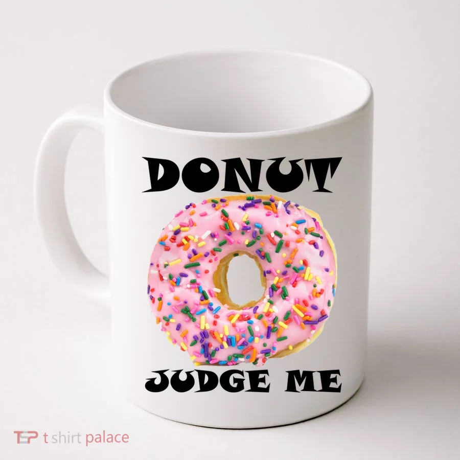 Donut Judge Me Coffee Mug