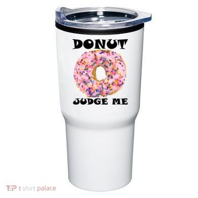 Donut Judge Me Tumbler