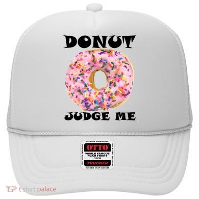 Donut Judge Me Hat